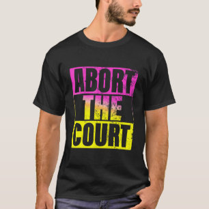 Abort The Court Abortion Is Healthcare Women's Rig T-Shirt