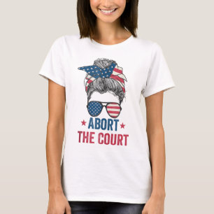 Abort The Court - SCOTUS Reproductive Rights T-Shirt