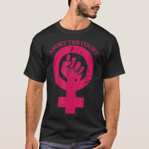 Abort The Court Women's Reproductive Rights T-Shirt