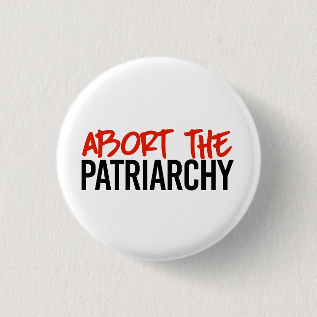 Abort the Patriarchy 1 Inch Round Button (Front)