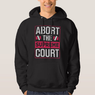 Abort The Supreme Court Hoodie