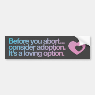 Abortion / Adoption Bumper Sticker