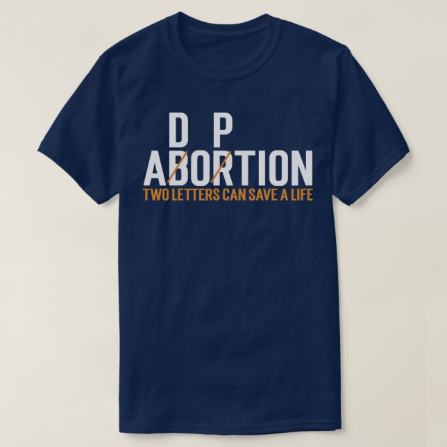 Abortion Adoption Two Letters Can Save A Life T-Shirt (Design Front)