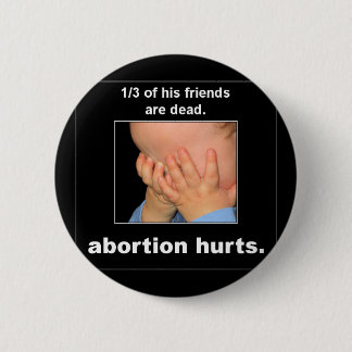 abortion hurts 2 inch round button