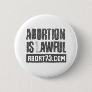 Abortion is Awful   Abort73.com 2 Inch Round Button