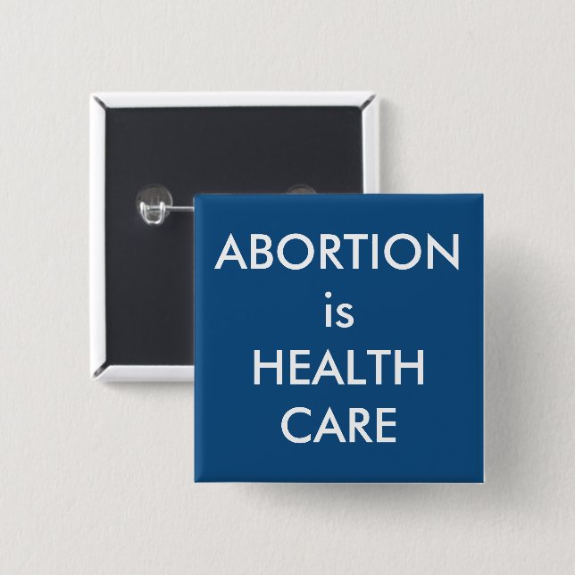 Abortion Is Health Care Pro-Choice Protest 2 Inch Square Button (Front & Back)