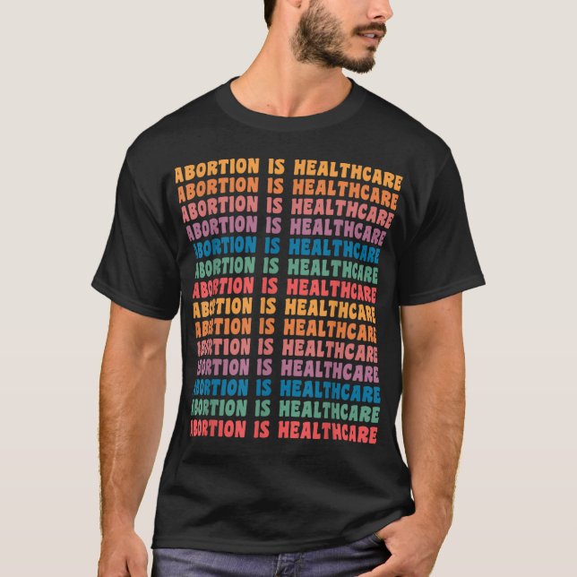 Abortion Is Healthcare Feminist Retro Pro Choice W T-Shirt (Front)