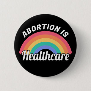 Abortion Is Healthcare I 2 Inch Round Button