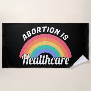 Abortion Is Healthcare I Beach Towel