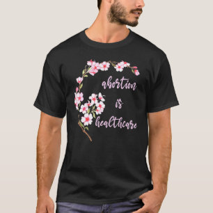 Abortion Is Healthcare Peach Blossom Womans Choice T-Shirt