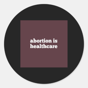 abortion is healthcare roe v wade reproductive rig classic round sticker
