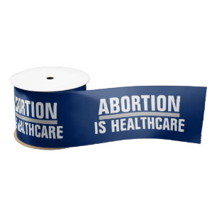 Abortion is Healthcare Women's Human Rights Satin  Ribbon