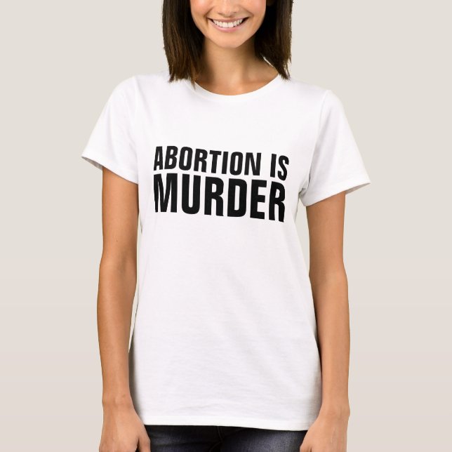 ABORTION IS MURDER, Pro-Life T-shirts (Front)