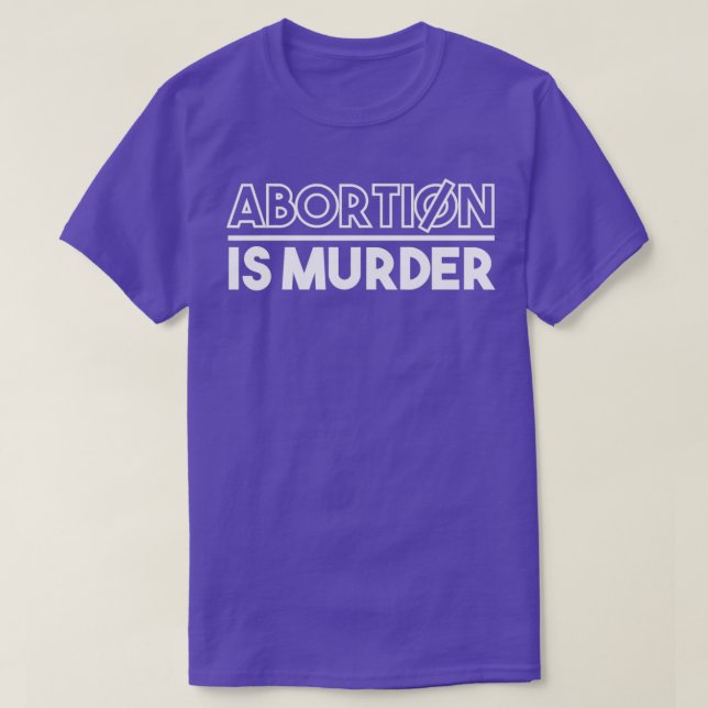 Abortion Is Murder Prolife T-Shirt (Design Front)