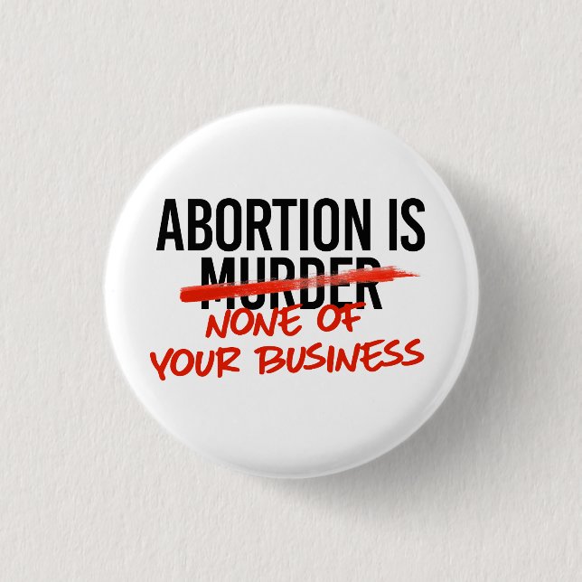 Abortion is none of your business 1 inch round button (Front)