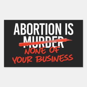 Abortion is none of your business sticker