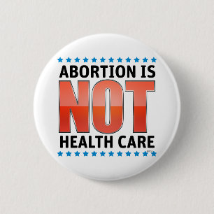 Abortion Is Not Health Care 2 Inch Round Button