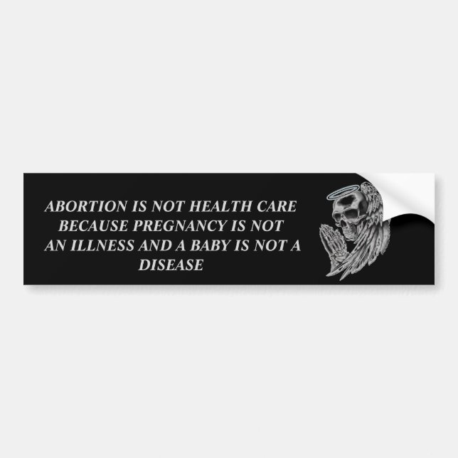 ABORTION IS NOT HEALTH CARE BUMPER STICKER (Front)