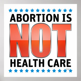 Abortion Is Not Health Care Poster