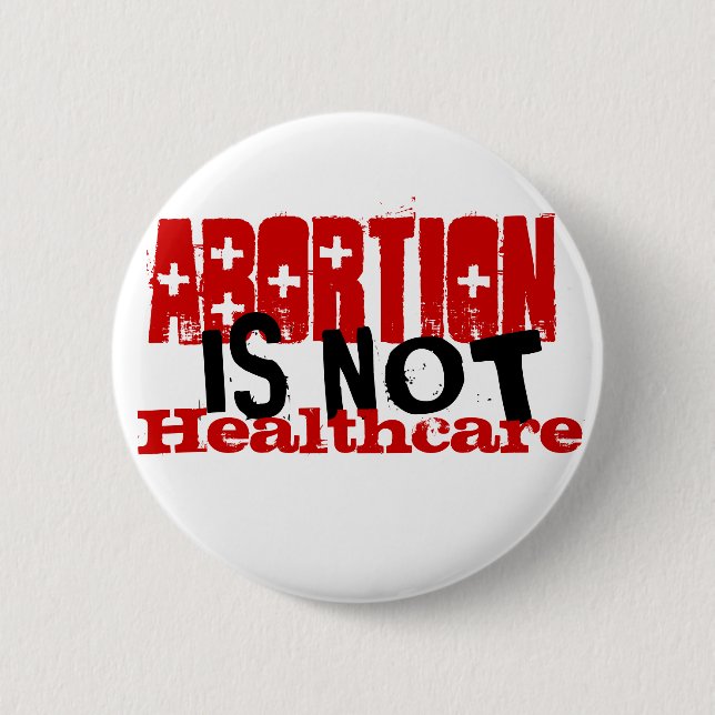 Abortion is not healthcare 2 inch round button (Front)