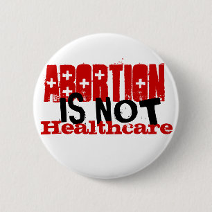 Abortion is not healthcare 2 inch round button