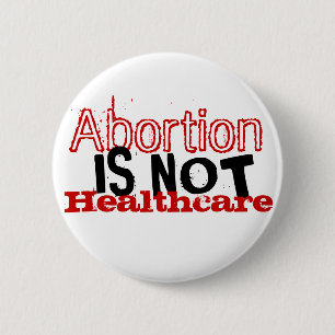 Abortion is not healthcare 2 inch round button