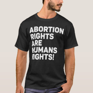 Abortion Rights Are Human Rights 7 T-Shirt