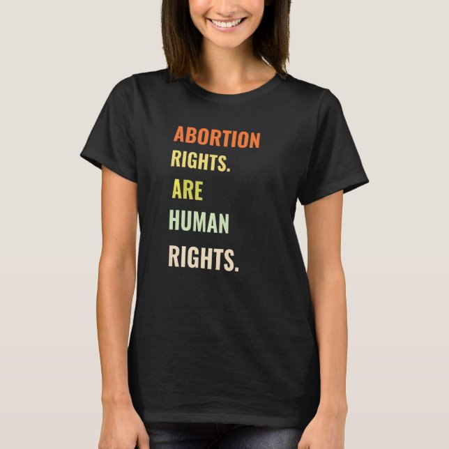 Abortion Rights Are Human Rights  For Women Pro Ch T-Shirt (Front)