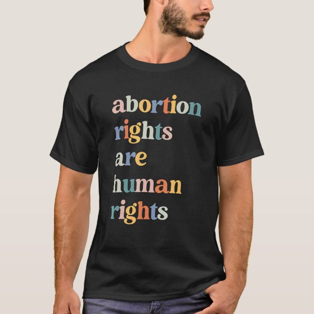 Abortion Rights Are Human Rights Pro Choice Femini T-Shirt (Front)