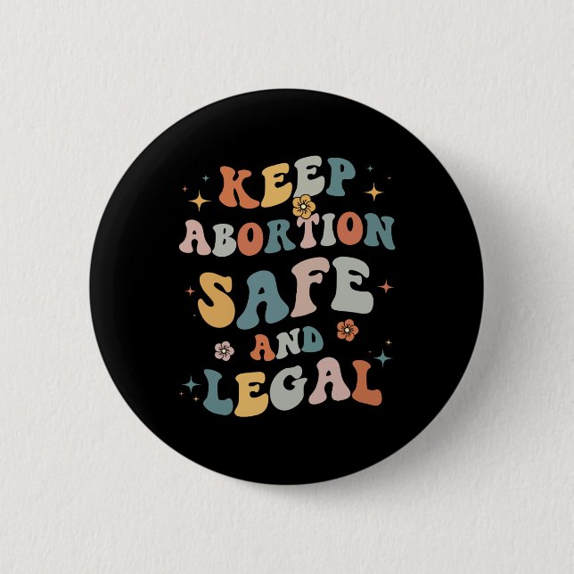 Abortion Safe &amp; Legal Feminist Pro Choice Wome 2 Inch Round Button (Front)