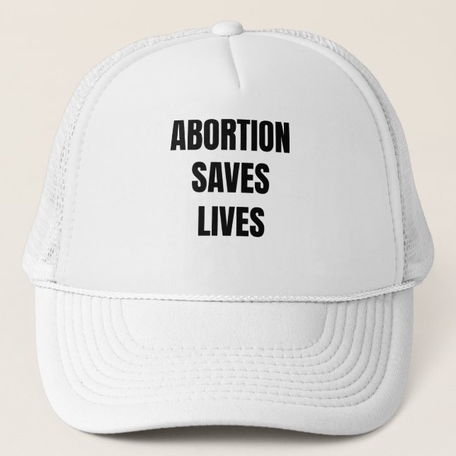 Abortion Saves Lives Womens Girls Feminism Trucker Hat (Front)