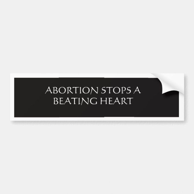 Abortion stops a beating heart bumper sticker (Front)