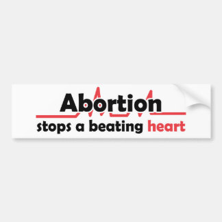 Abortion stops a beating heart bumper sticker