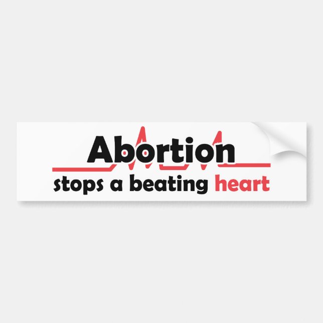 Abortion stops a beating heart bumper sticker (Front)