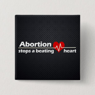 Abortion Stops a Beating Heart, Pro-Life Button