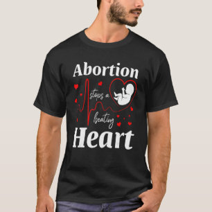Abortion Stops A Beating Heart Womens Healthcare T-Shirt
