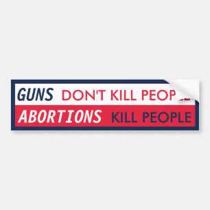 ABORTIONS Kill People Bumper Sticker