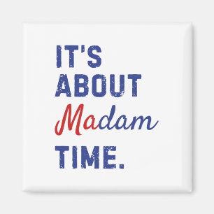 About Madam Time Kamala Harris 2024 President Elec Magnet