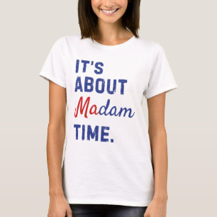 About Madam Time Kamala Harris 2024 President Elec T-Shirt