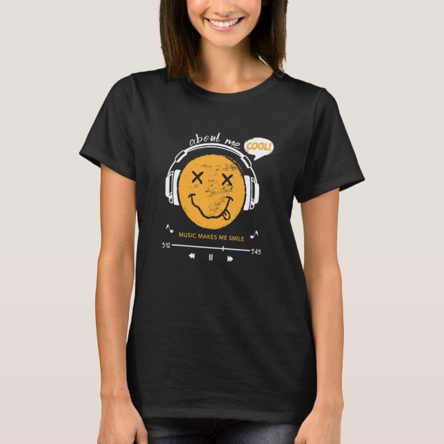 About Me COOL MUSIC MAKES ME SMILE T-Shirt (Front)