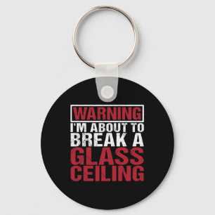 About To Break Gl Ceiling Empowered Women Keychain