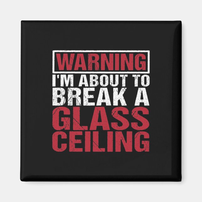 About To Break Gl Ceiling Empowered Women  Magnet (Front)