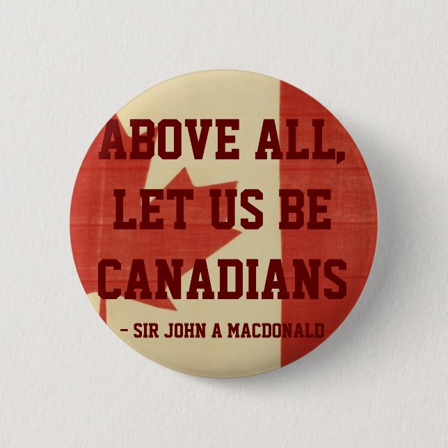 Above All, Let Us Be Canadians 2 Inch Round Button (Front)