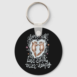 Above All Love Each Otter Deeply Keychain