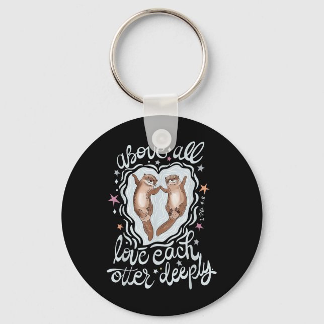 Above All Love Each Otter Deeply  Keychain (Front)