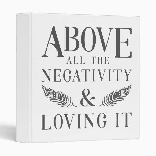 Above All The Negativity Binder (Front/Spine)
