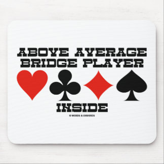 Above Average Bridge Player Inside (Bridge Humour) Mouse Pad