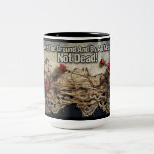Above The Ground And By All Means Not Dead Two-Tone Coffee Mug