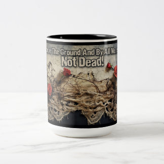 Above The Ground And By All Means Not Dead Two-Tone Coffee Mug