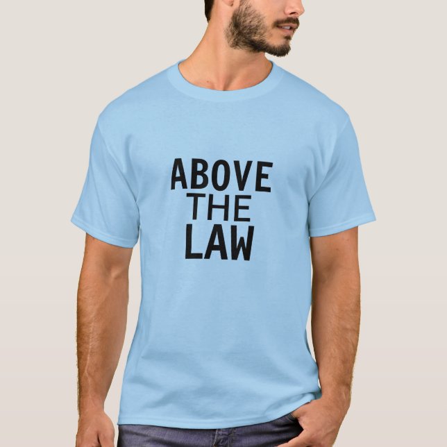 above the law T-Shirt (Front)